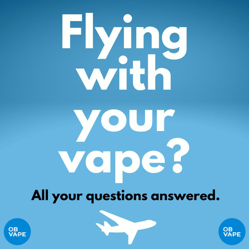 Flying With Your Vape | OB Vape Flying With Your Vape | OB Vape