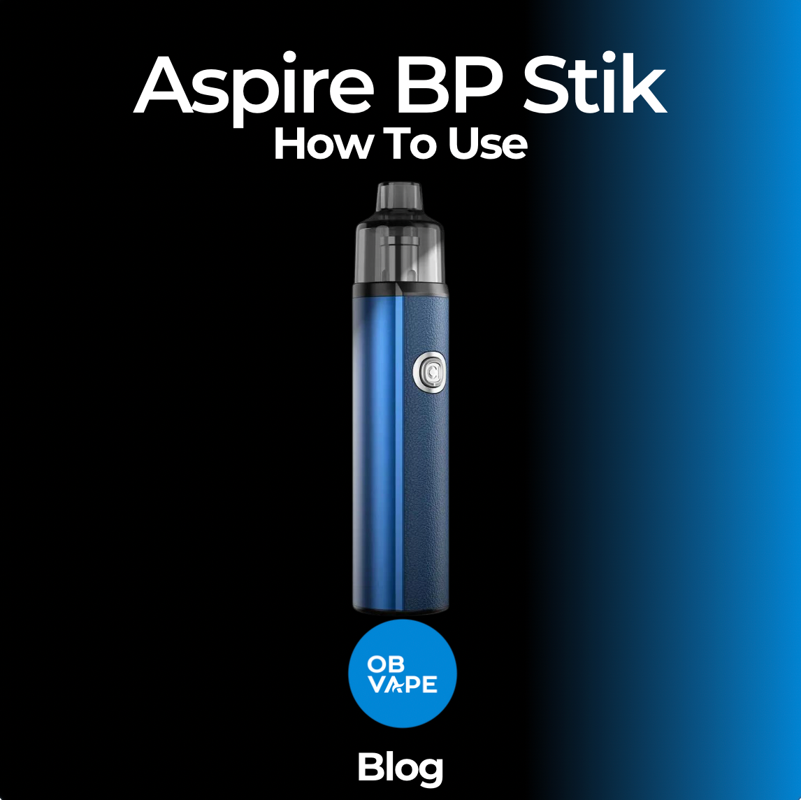 How To Use Aspire BP Stik | OB Vape How To Use Aspire BP Stik | OB Vape