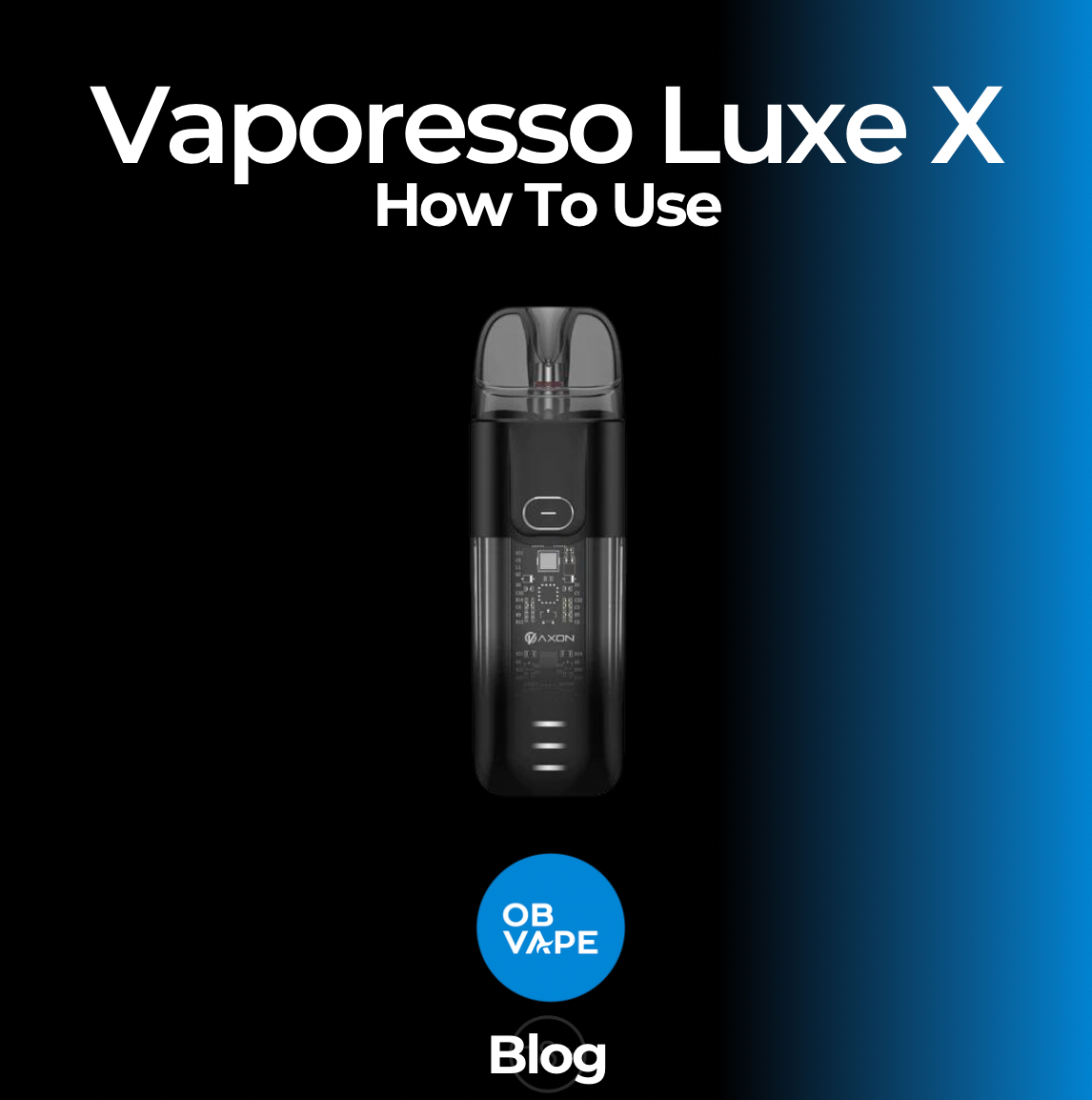 How To Use Vaporesso Luxe X Kit | OB Vape How To Use Vaporesso Luxe X Kit | OB Vape