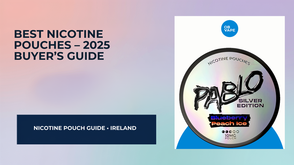 Best Nicotine Pouches in Ireland – 2025 Buyer’s Guide — OB Vape Ireland blog cover