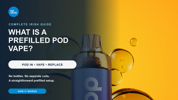 What a prefilled pod vape is – complete Irish guide from OB Vape