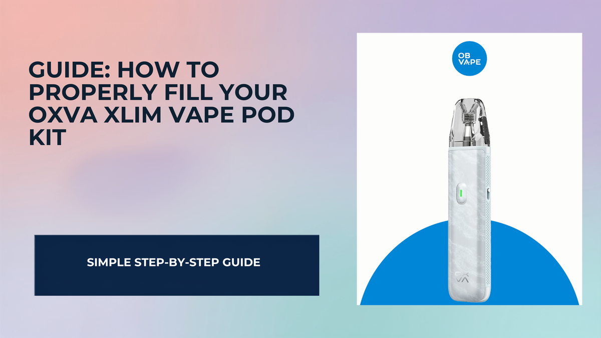 A Complete Guide: How to Properly Fill Your OXVA Xlim Vape Pod Kit — OB Vape Ireland blog cover