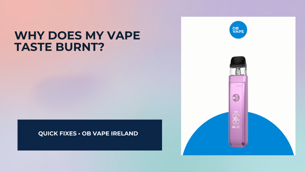 Why Does My Vape Taste Burnt? — OB Vape Ireland blog cover