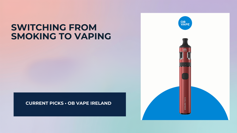 Switching from Smoking to Vaping: What You Can Expect — OB Vape Ireland blog cover