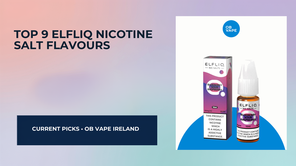 Top 9 ELFliq Nicotine Salt Flavours in Ireland (2025) — OB Vape Ireland blog cover