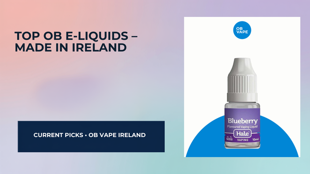 Top OB E-Liquids in Ireland – Proudly Made in Ireland — OB Vape Ireland blog cover