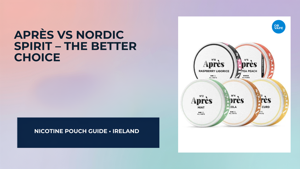Après vs Nordic Spirit – The Better Choice for Everyday Use in Ireland — OB Vape Ireland blog cover