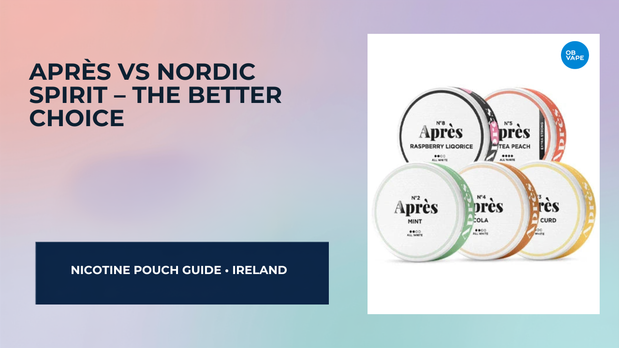 Après vs Nordic Spirit – The Better Choice for Everyday Use in Ireland — OB Vape Ireland blog cover