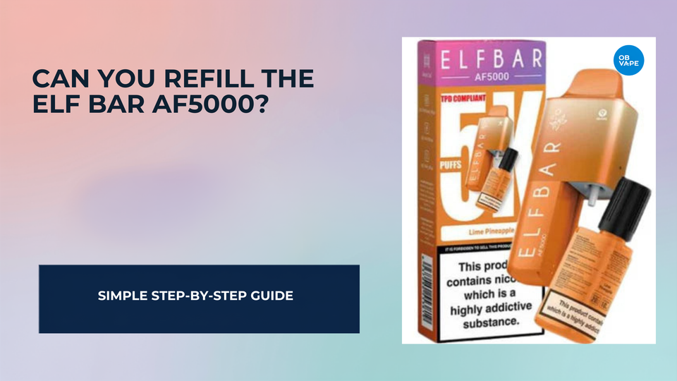 Can You Refill the Elf Bar AF5000? — OB Vape Ireland blog cover