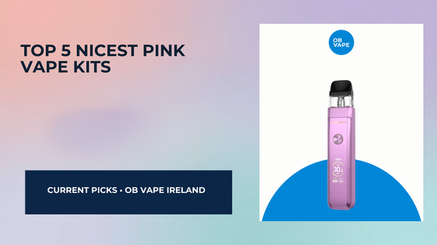 Top 5 Nicest Pink Vape Kits — OB Vape Ireland blog cover