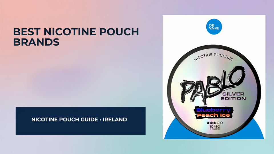 Best Nicotine Pouch Brands in Ireland (2025 Edition) — OB Vape Ireland blog cover
