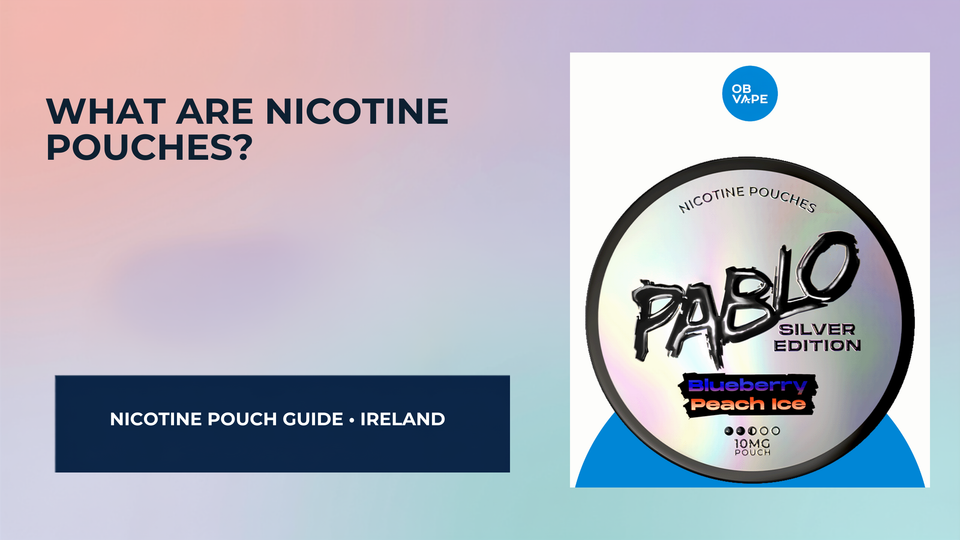 What Are Nicotine Pouches? A Beginner’s Guide for Irish Users — OB Vape Ireland blog cover