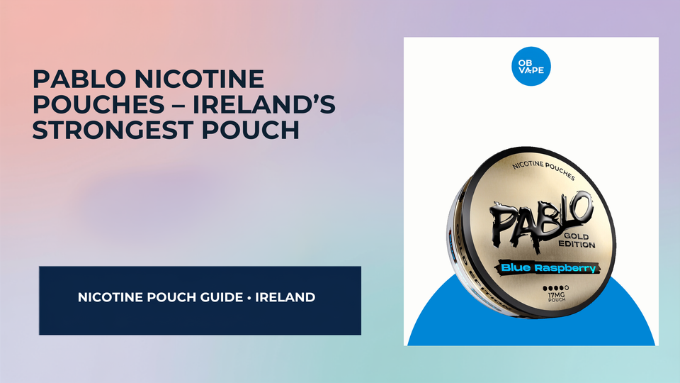 PABLO Nicotine Pouches – Ireland’s Strongest Pouch Reviewed — OB Vape Ireland blog cover