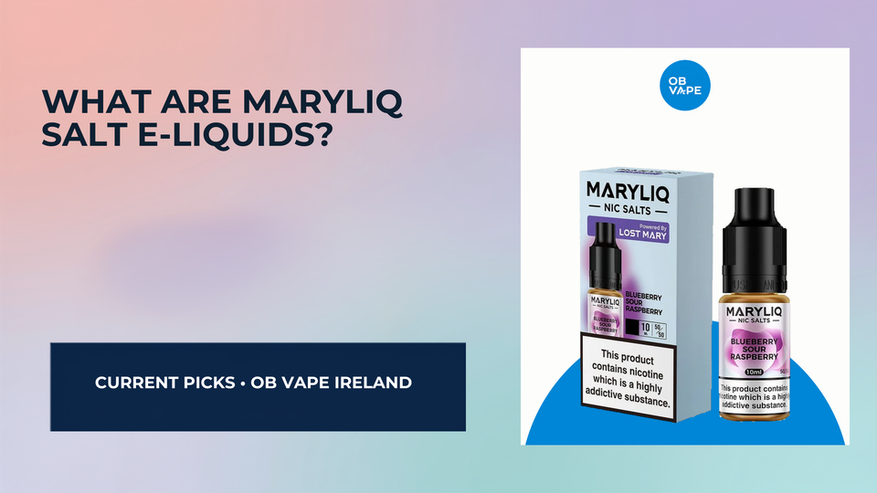 What are Maryliq Salt E-Liquids? — OB Vape Ireland blog cover