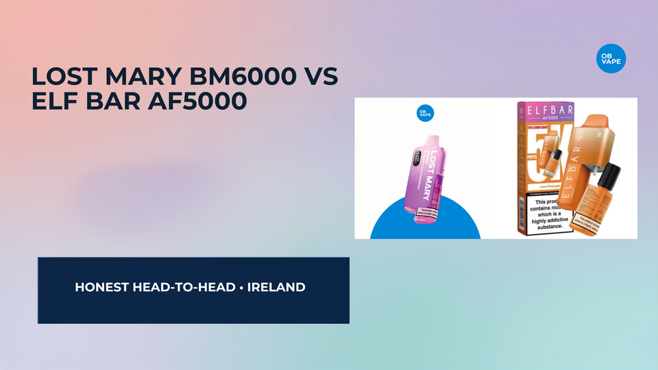 Lost Mary BM6000 vs Elf Bar AF5000 – Which Disposable is Better? — OB Vape Ireland blog cover