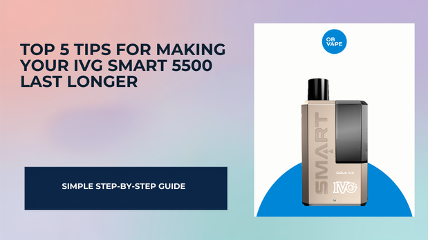 Top 5 Tips for Making Your IVG Smart 5500 Last Longer – Ireland 2025 — OB Vape Ireland blog cover