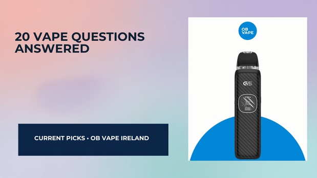 20 Common Vape Questions Answered — OB Vape Ireland blog cover