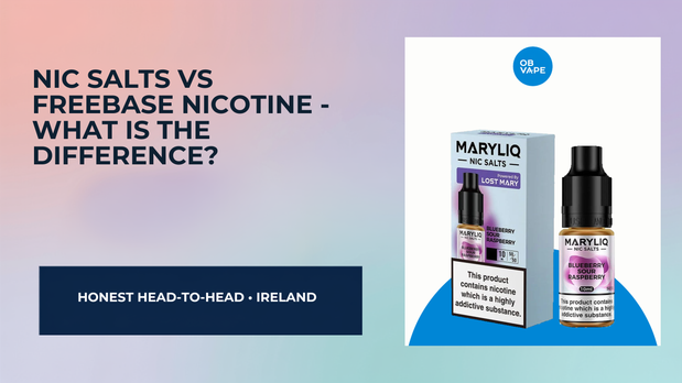 Nic Salts vs Freebase Nicotine - What Is The Difference? — OB Vape Ireland blog cover