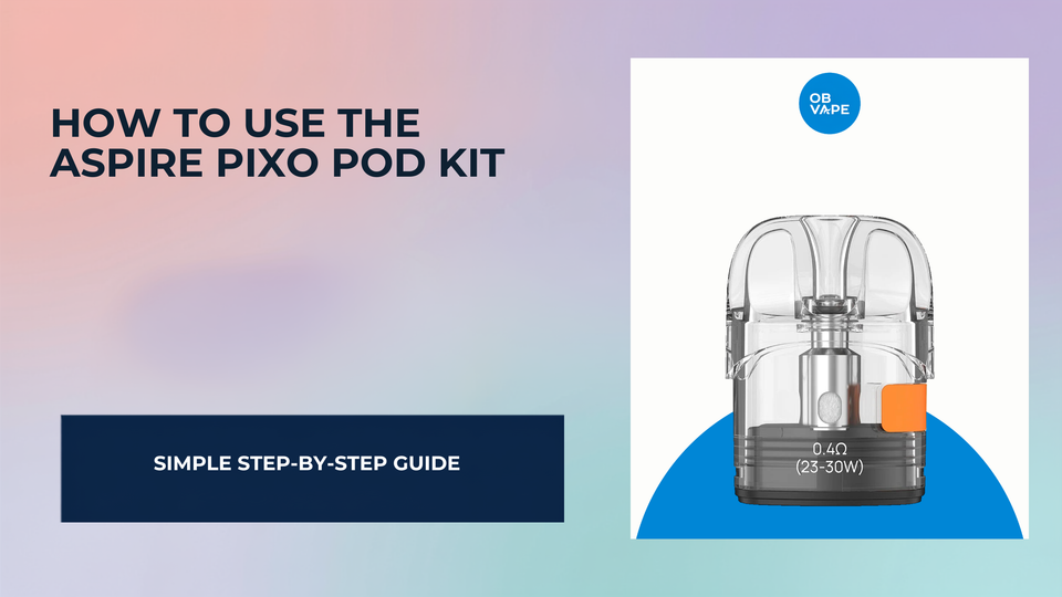How to Use the Aspire PIXO Pod Kit: The Ultimate Guide for Irish Vapers — OB Vape Ireland blog cover