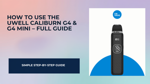How to Use the Uwell Caliburn G4 & G4 Mini – Full Guide for Irish Vapers