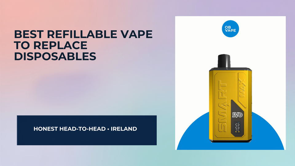Best Refillable Vape to Replace Disposables — OB Vape Ireland blog cover