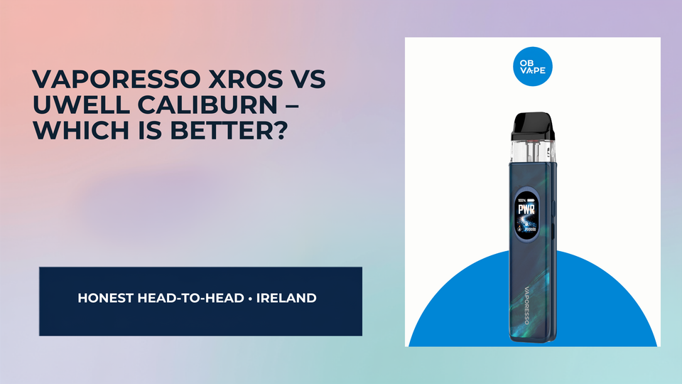 Vaporesso XROS vs Uwell Caliburn – Which Is Better? — OB Vape Ireland blog cover