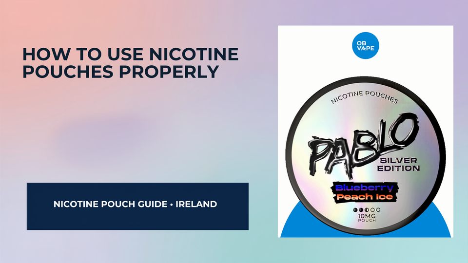 How to Use Nicotine Pouches Properly (Tips for New Users in Ireland) — OB Vape Ireland blog cover