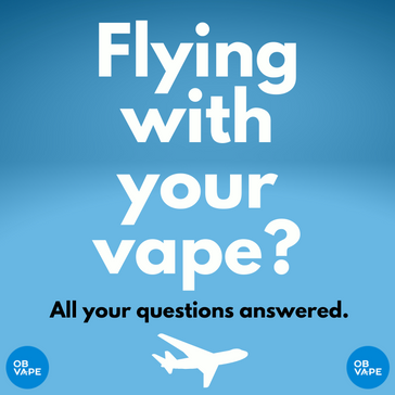 Flying With Your Vape ob-vape Ireland.