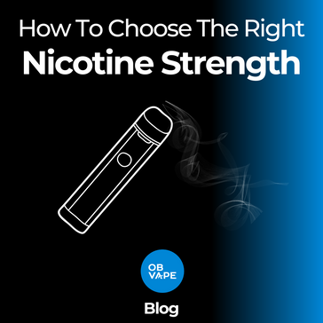 Choosing The Right Nicotine Strength For You ob-vape Ireland.