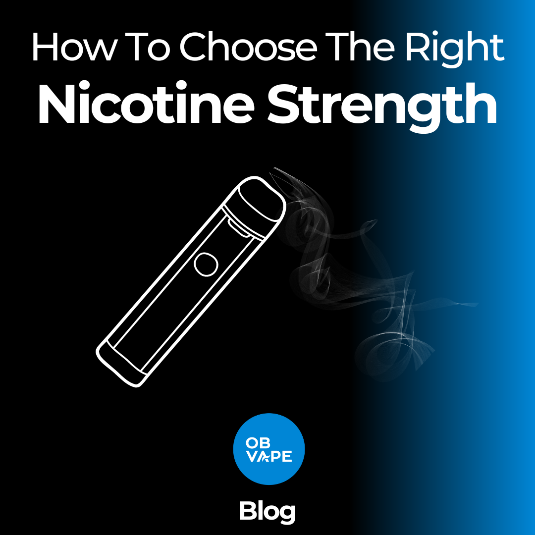 Choosing The Right Nicotine Strength For You