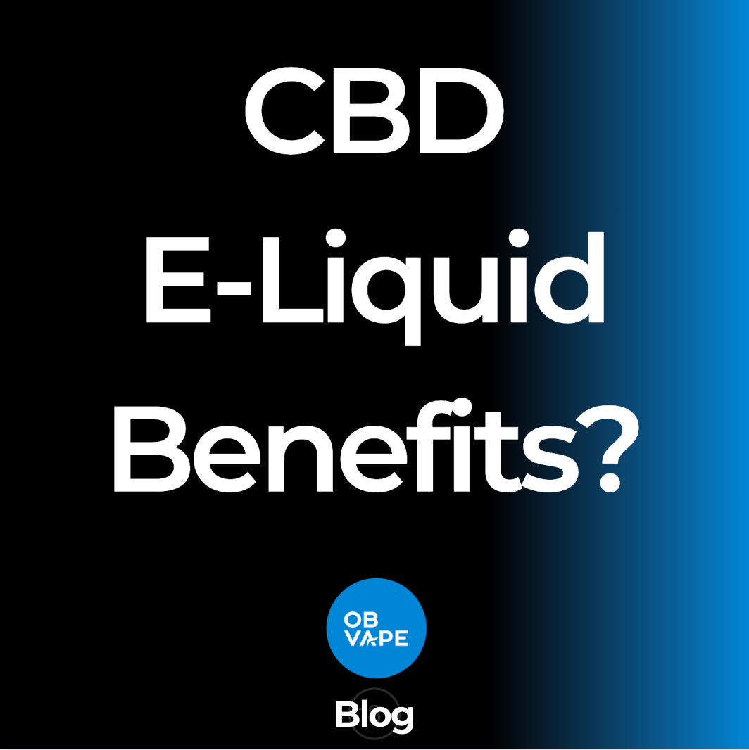 CBD E-Liquid - What Are The Benefits?