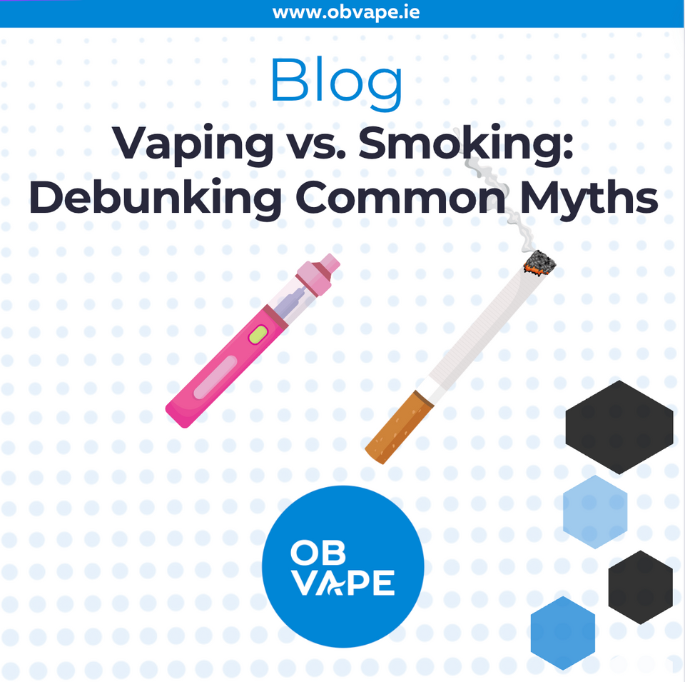 Vaping vs. Smoking: Debunking The Myths ob-vape Ireland.