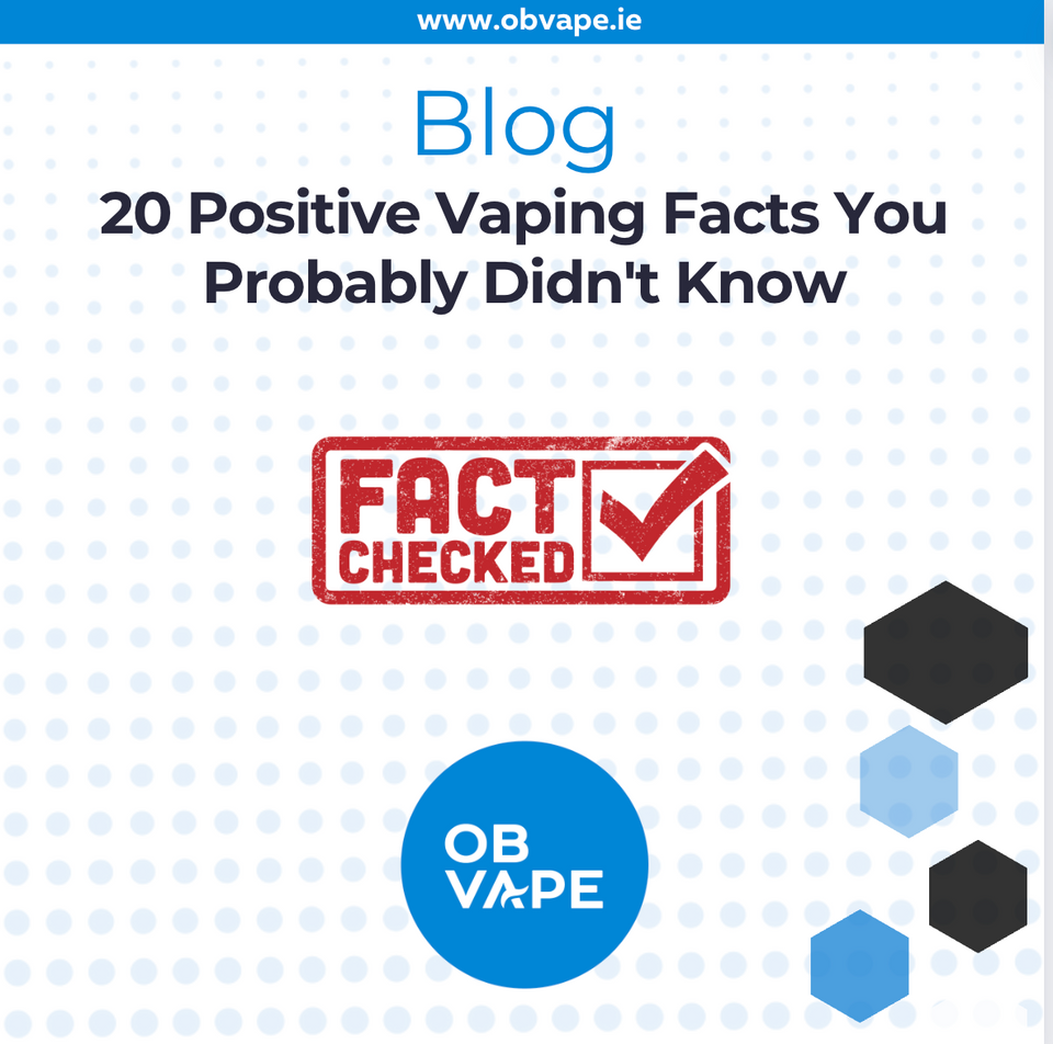 20 Positive Vaping Facts You Probably Didn't Know ob-vape Ireland.