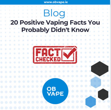 20 Positive Vaping Facts You Probably Didn't Know ob-vape Ireland.
