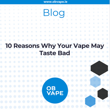 10 Reasons Why Your Vape May Taste Bad