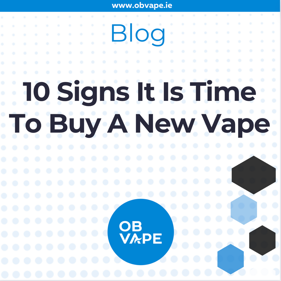 10 Signs It Is Time To Buy A New Vape