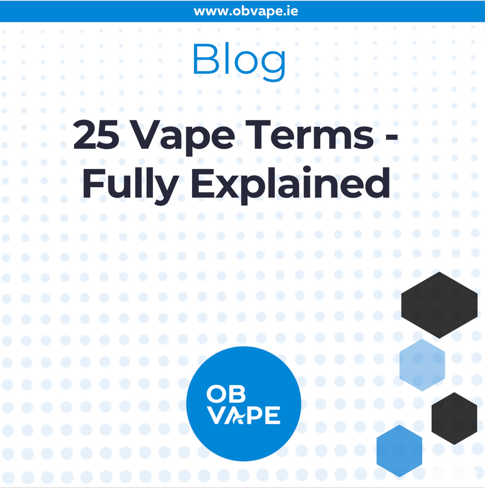 25 Vape Terms - Fully Explained | OB Vape 25 Vape Terms - Fully Explained | OB Vape