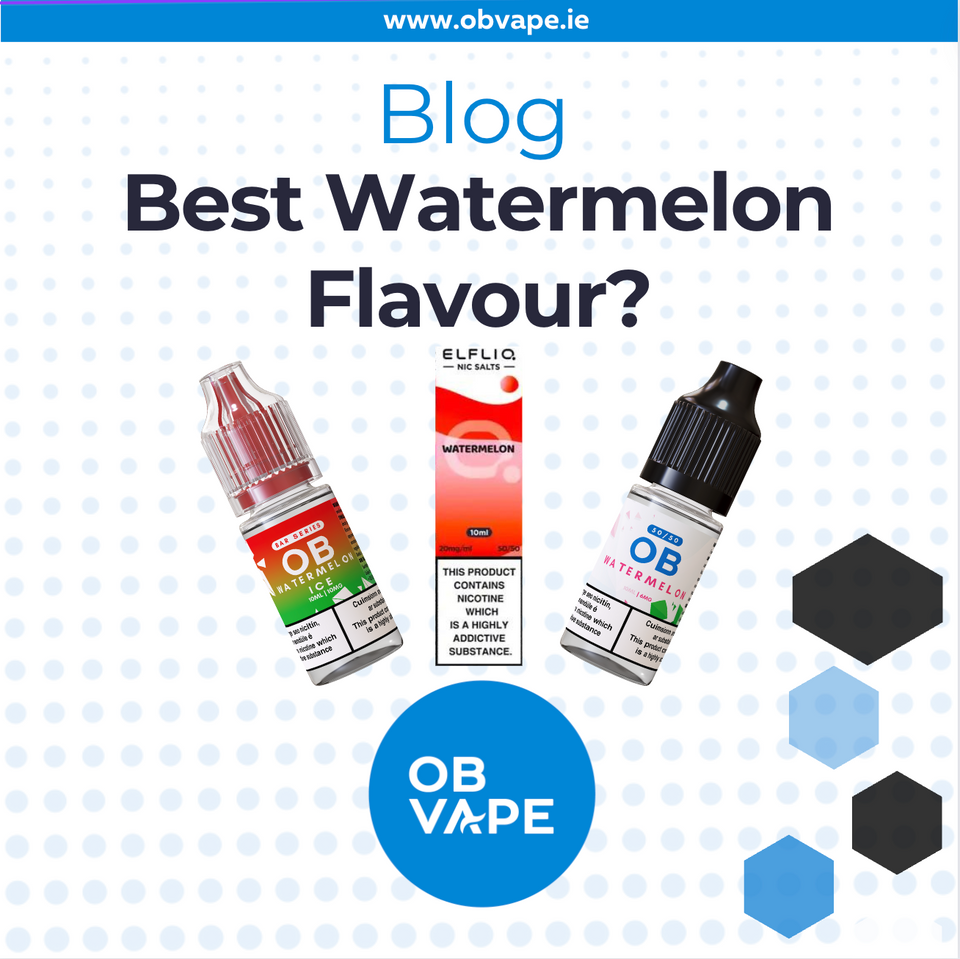 What Are The Best Watermelon Flavoured E-Liquids? ob-vape Ireland.