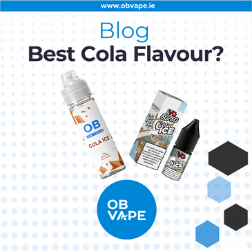 What Are The Best Cola Flavoured E-Liquids? ob-vape Ireland.
