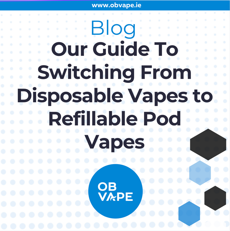 Our Guide To Switching From Disposable Vapes to Refillable Pod Vapes | OB Vape Our Guide To Switching From Disposable Vapes to Refillable Pod Vapes | OB Vape