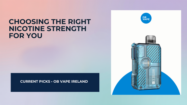 Choosing The Right Nicotine Strength For You — OB Vape Ireland blog cover