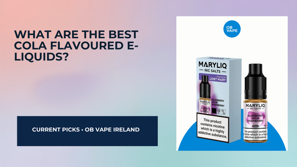 What Are The Best Cola Flavoured E-Liquids? — OB Vape Ireland blog cover