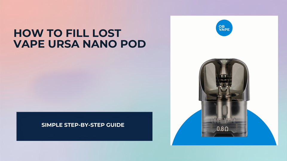 How To Fill Lost Vape Ursa Nano Pod — OB Vape Ireland blog cover