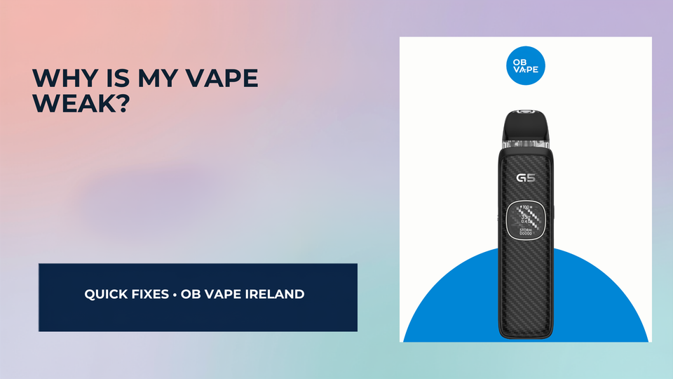 Why Is My Vape Weak? — OB Vape Ireland blog cover
