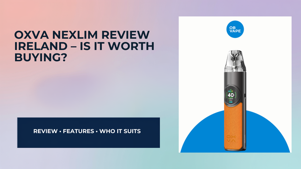 OXVA NeXLIM Review Ireland – Is It Worth Buying? — OB Vape Ireland blog cover