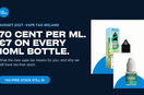 Budget 2027 vape tax Ireland: 70 cent per ml, €7 on every 10ml bottle, with Elux Legend and Hale Menthol 10ml bottles