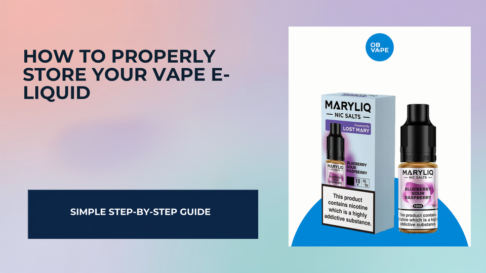 How To Properly Store Your Vape E-Liquid — OB Vape Ireland blog cover