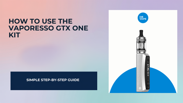 How To Use The Vaporesso GTX One Kit — OB Vape Ireland blog cover