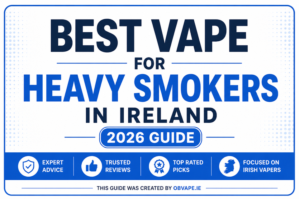 Best Vape for Heavy Smokers in Ireland