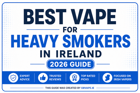 Best Vape for Heavy Smokers in Ireland